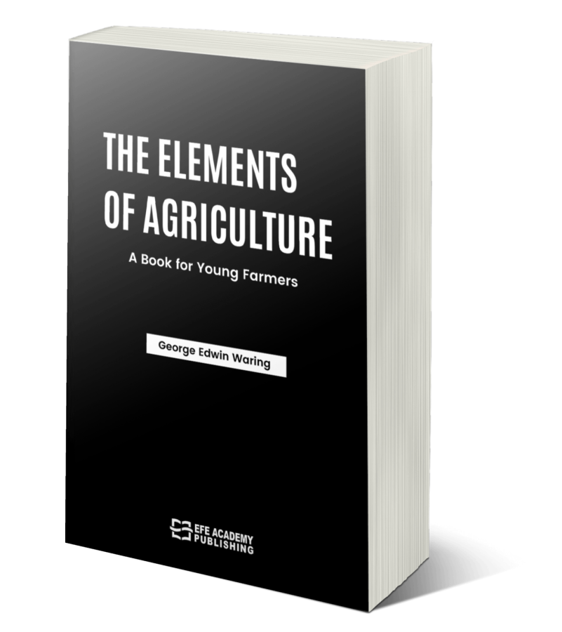 The Elements Of Agriculture: A Book For Young Farmers