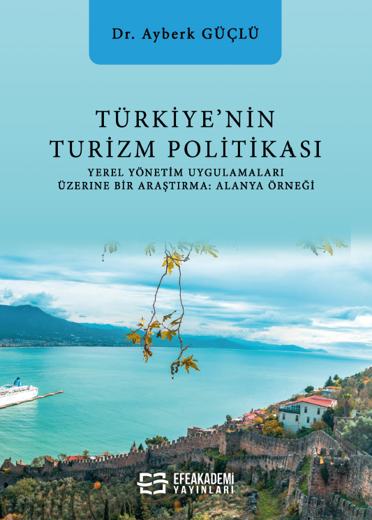Türkiye’nin Turizm Politikası Yerel Yönetim Uygulamaları Üzerine Bir A